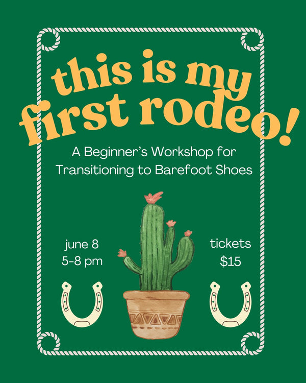 June 8th Minimal Shoes Workshop: This is My First Rodeo!