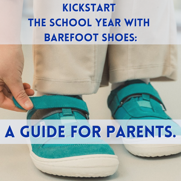 Kickstart the School Year with Barefoot Shoes: A Guide for Parents.